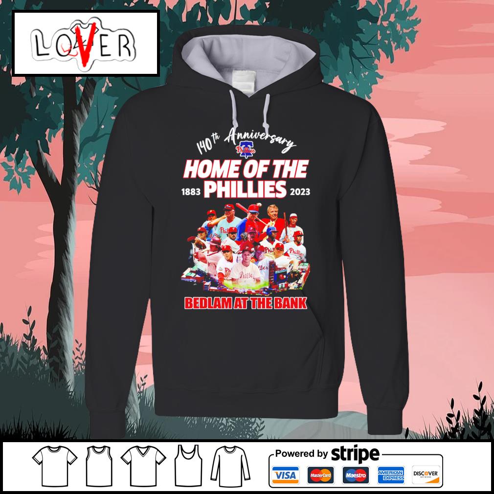 Official 140th Anniversary Home Of The Phillies 1883-2023 Bedlam At The  Bank Shirt, hoodie, sweater, long sleeve and tank top