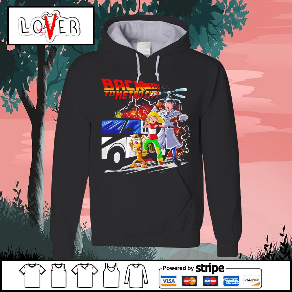 Awesome back to Metro City Inspector Gadget in the style of Back to the  Future shirt, hoodie, sweater, long sleeve and tank top