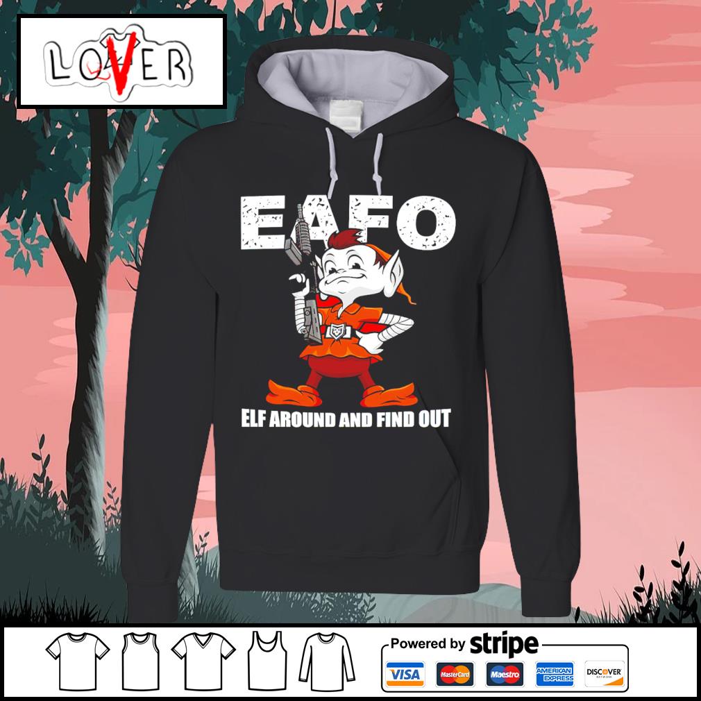 Browns Eafo Elf Around And Find Out Shirt, hoodie, sweater, long