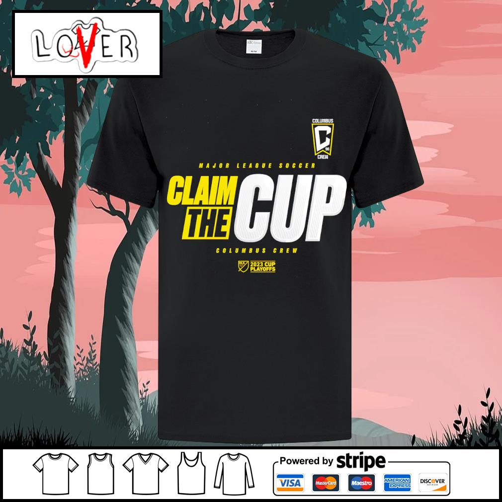 Claim The Cup Columbus Crew MLS Cup Playoffs 2023 Shirt, hoodie