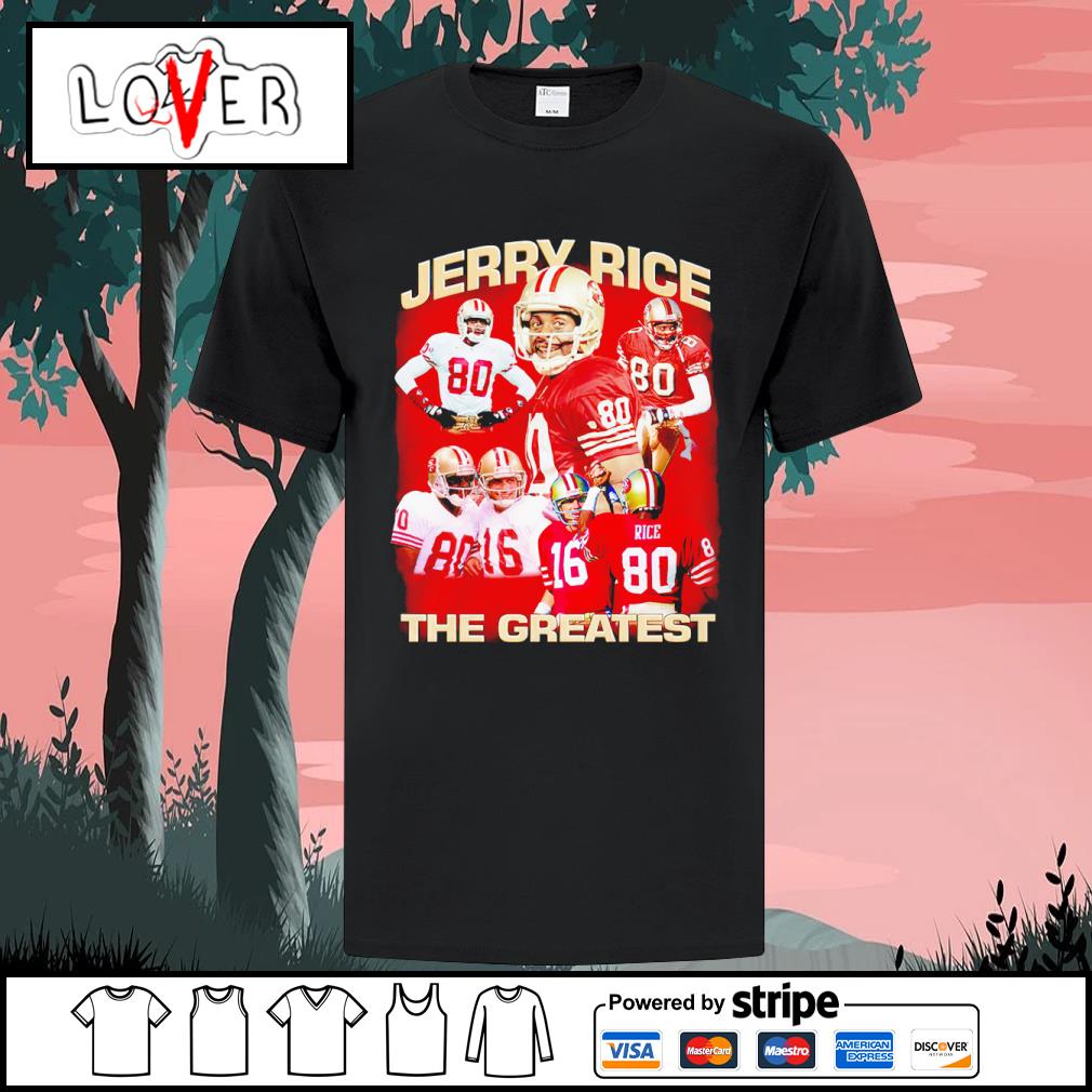 Jerry Rice The Greastest San Francisco 49ers Shirt, hoodie, sweater, long  sleeve and tank top