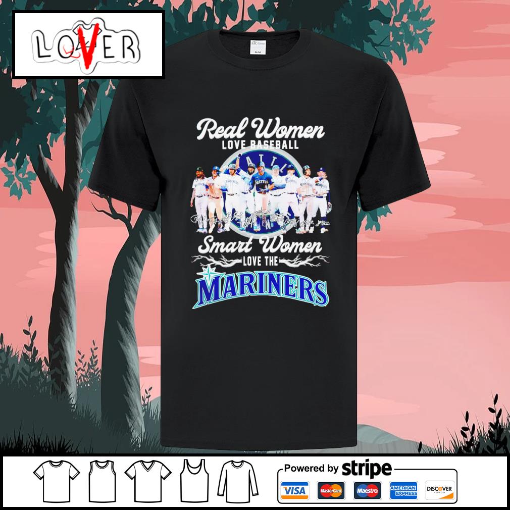 Real Women Love Baseball Smart Women Love The Mariners Team Shirt, hoodie,  sweater, long sleeve and tank top