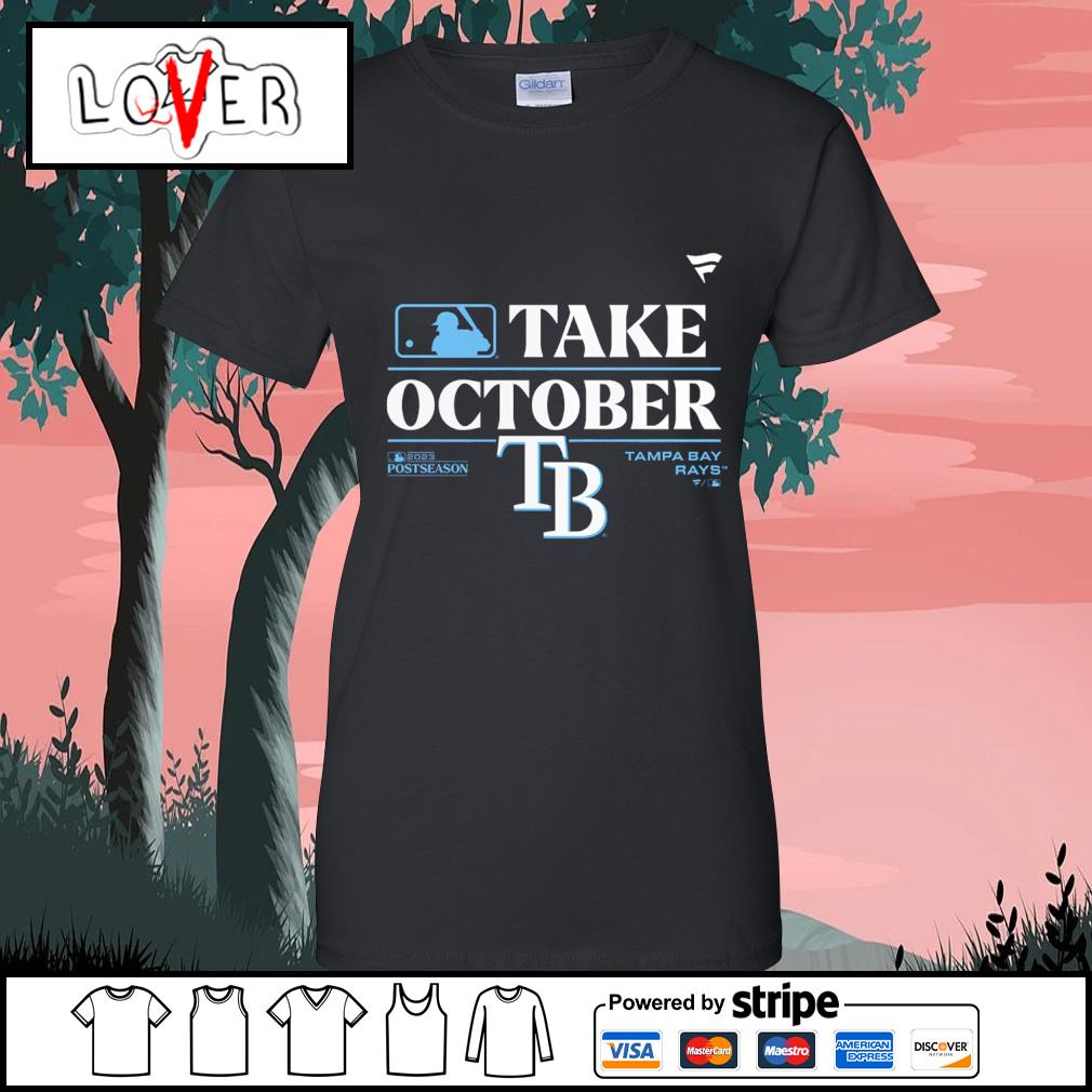 Nice take October Tampa Bay Rays 2023 Postseason shirt, hoodie, sweater,  long sleeve and tank top