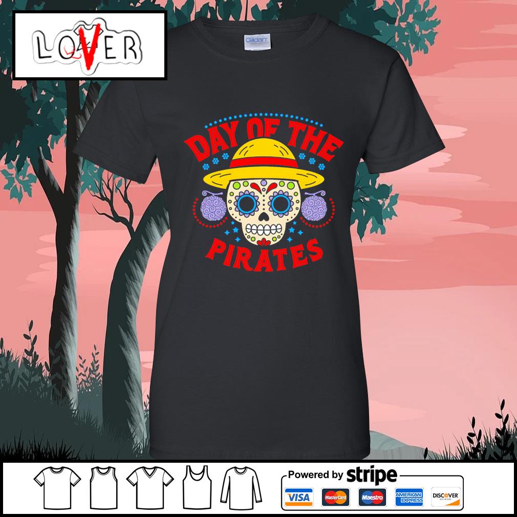 Official day of the Pirates One Piece and Día de los Muertos Halloween T- shirt, hoodie, sweater, long sleeve and tank top