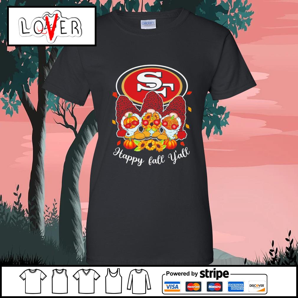 San Francisco 49ers Happy Fall Y'all shirt, hoodie, sweater, long sleeve  and tank top