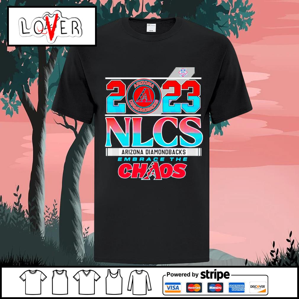 Arizona Diamondbacks Nlcs 2023 Embrace The Chaos T-shirt