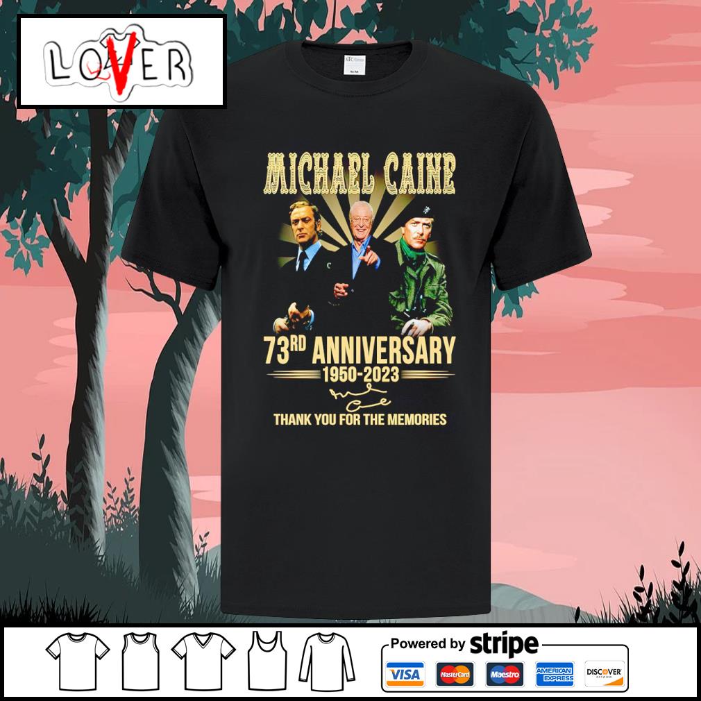 Awesome michael Caine 73rd anniversary 1950 2023 thank you for the memories shirt