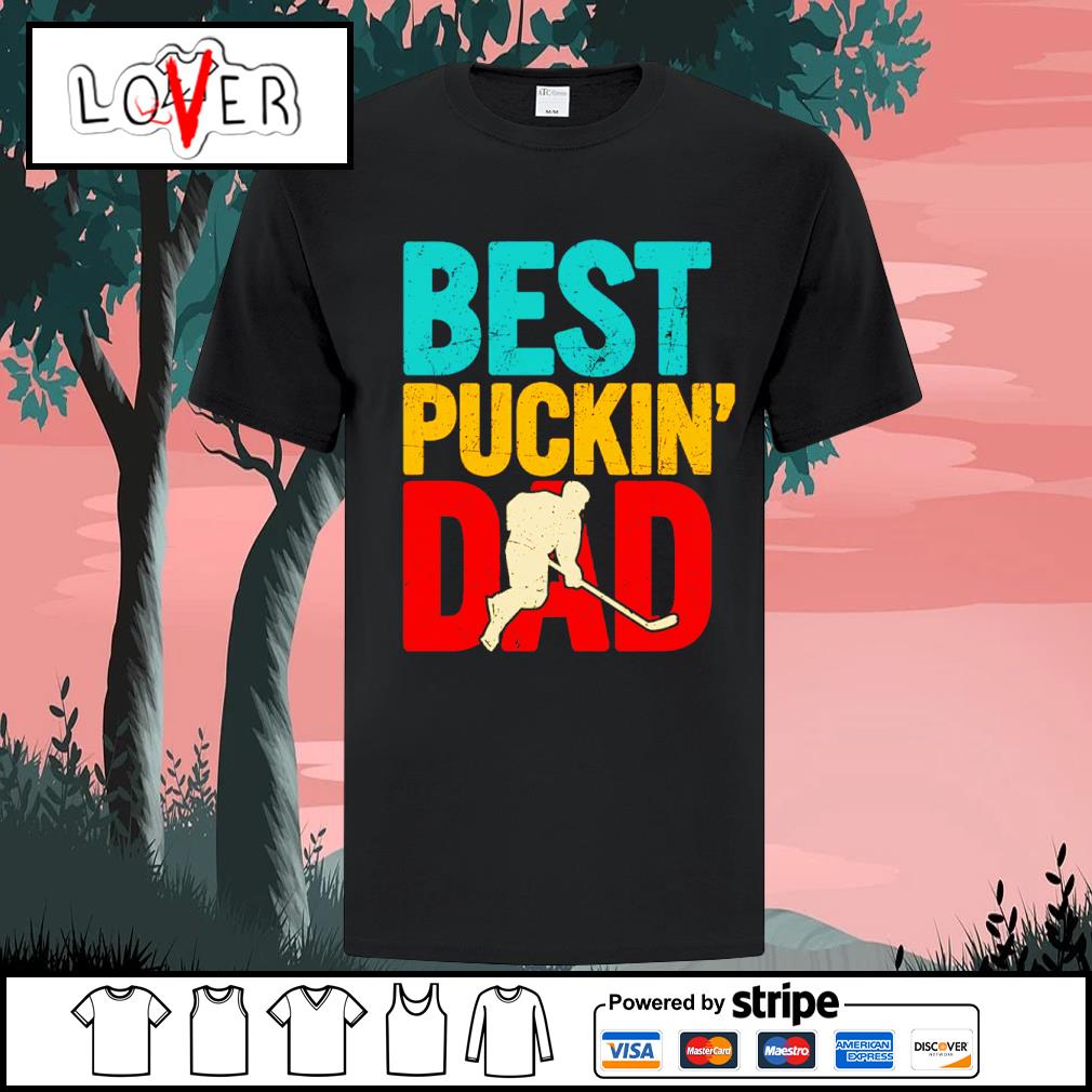 Best pucking dad ever shirt, hoodie, sweater, long sleeve and tank top