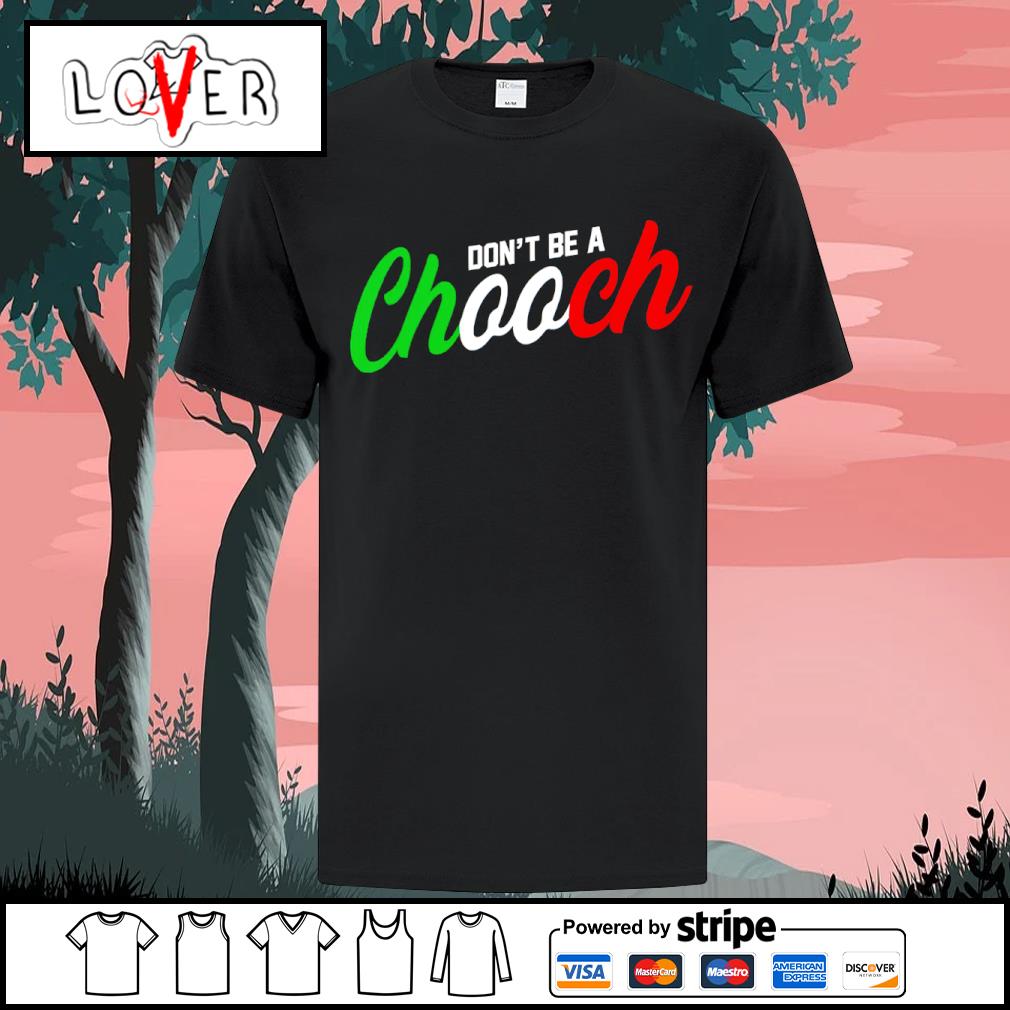 Official don’t be a chooch Italy shirt