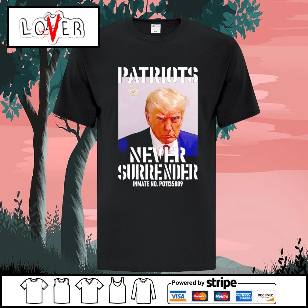 Premium patriots never surrender inmate Trump shirt