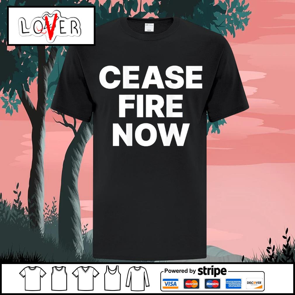 Top cease fire now shirt