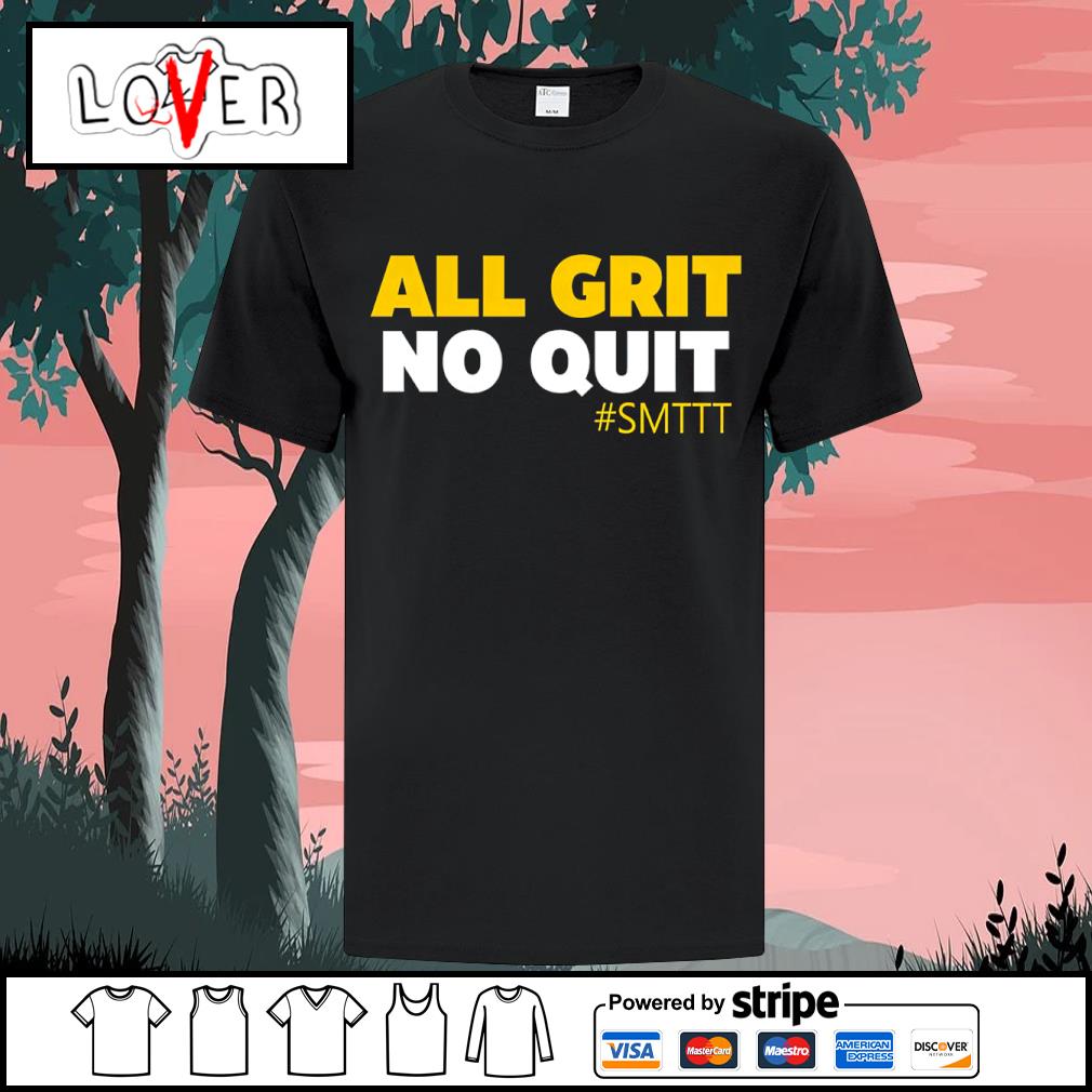 DalatFashionLLC all grit no quit SMTTT shirt