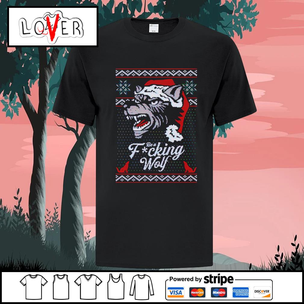 Dalatshirtstore be a fcking wolf Christmas shirt