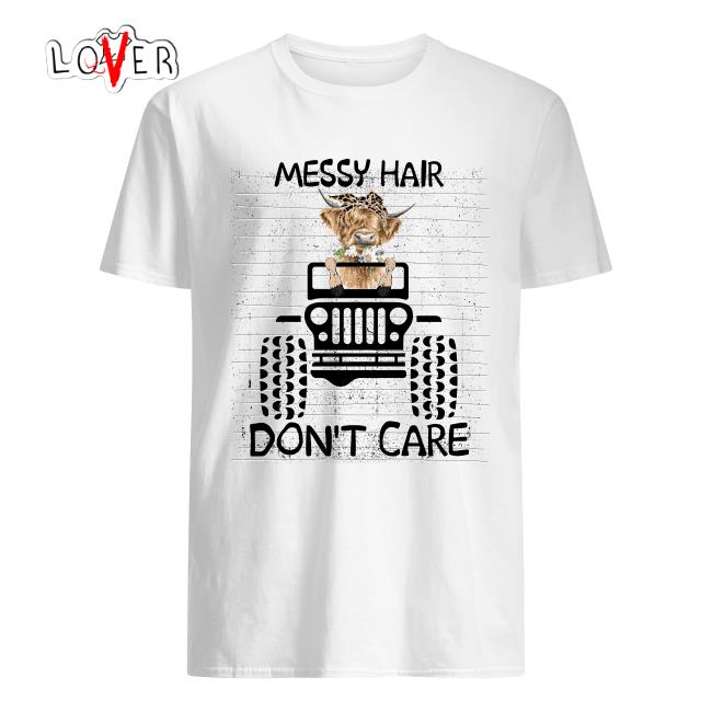 Messy hair don't care Jeep shirt, hoodie,sweater and tank top