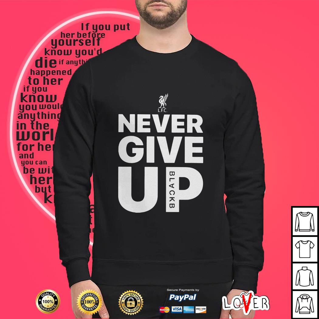 Liverpool Mohamed Salah Never Give Up Shirt Hoodie