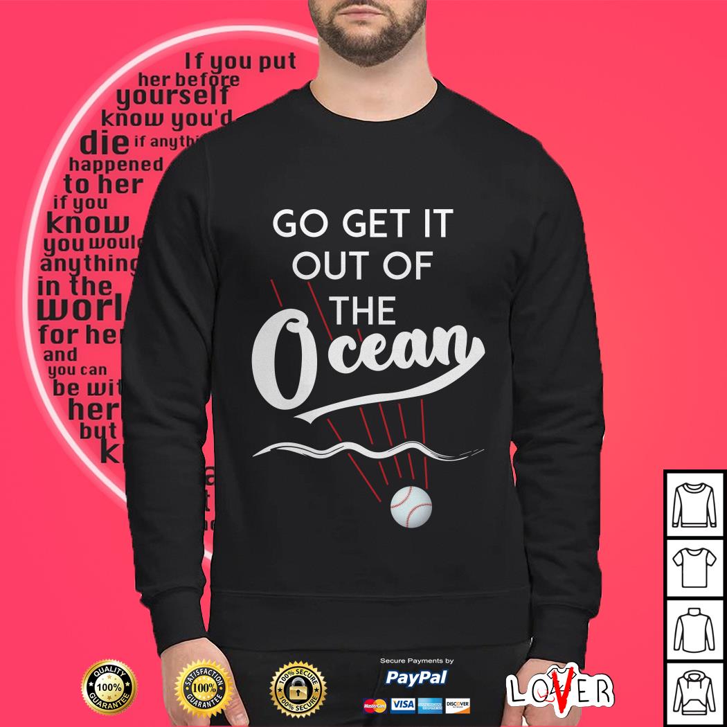 Go Get It Out Of The Ocean Max Muncy T-Shirt - TeeNavi