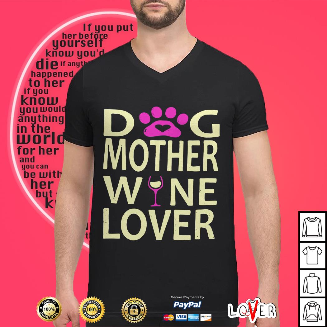 Dog Mother Wine Lover shirt, Hoodie, sweater and v-neck t-shirt