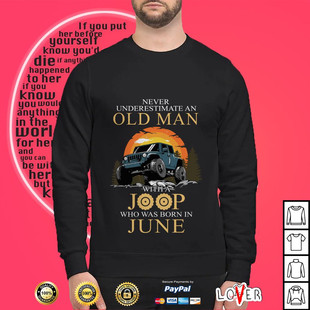 Never Underestimate An Old Man With A Jeep Who Was Born In June Shirt