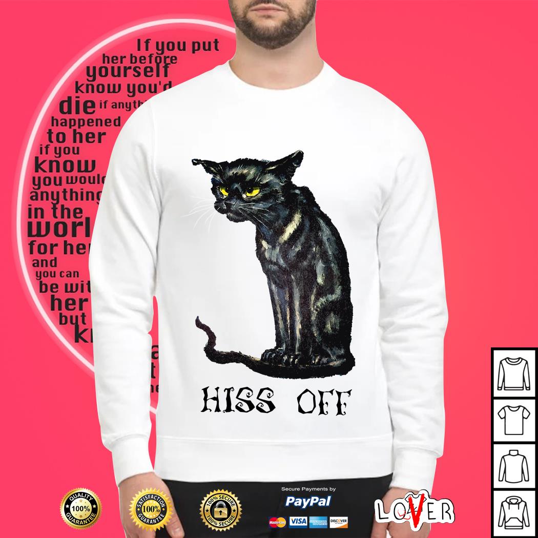 Black cat hiss off shirt, hoodie, sweaer and v-neck t-shirt