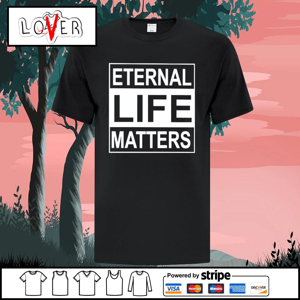 eternal life t shirt