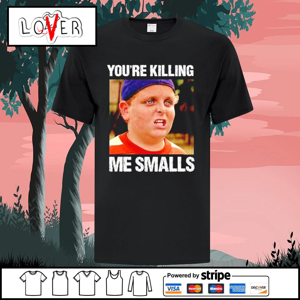 The Sandlot You Re Killing Me Smalls Shirt Hoodie Sweater Long Sleeve And Tank Top
