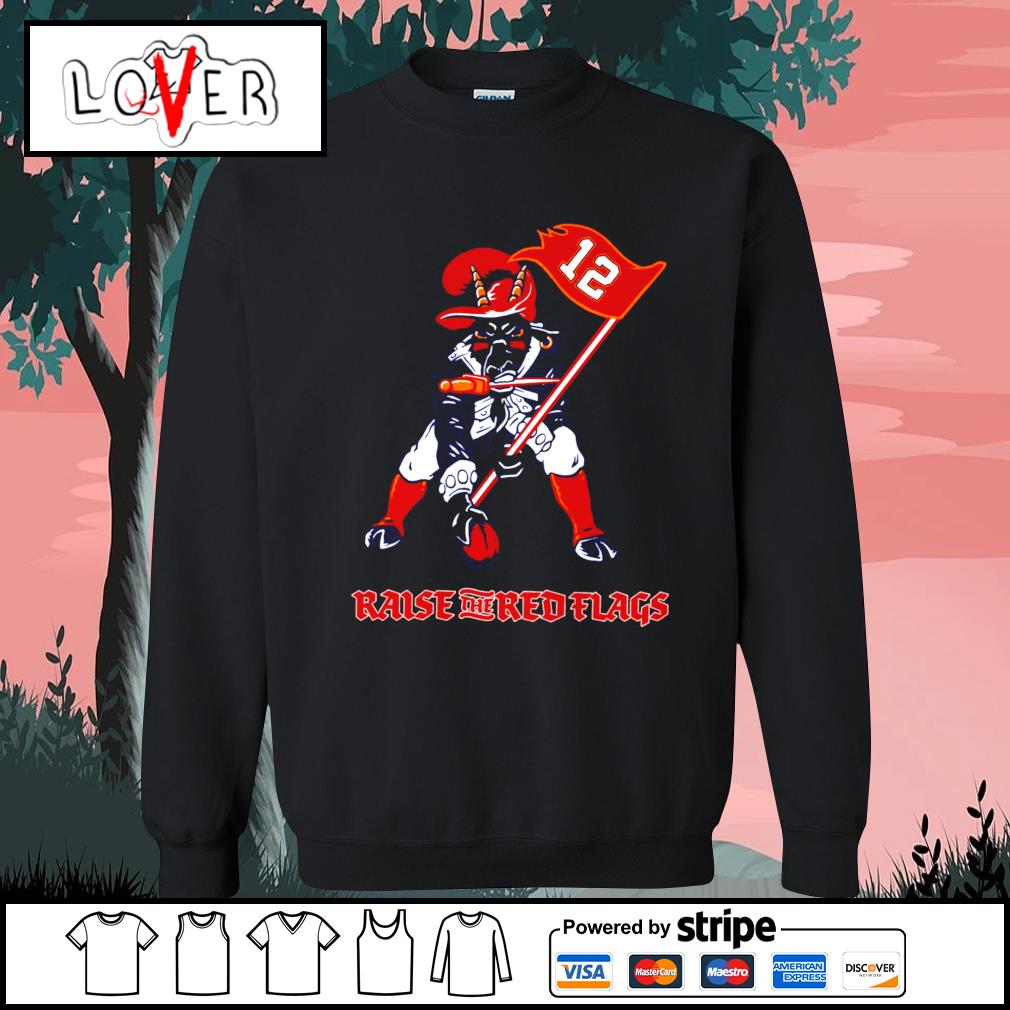 Official Tampa Bay Buccaneers Raise The Flags Shirt, hoodie, sweater, long  sleeve and tank top