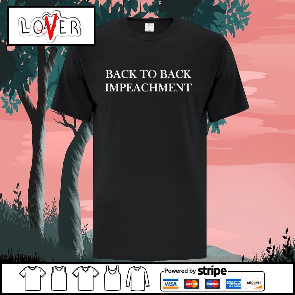 back 2 back impeachment shirt