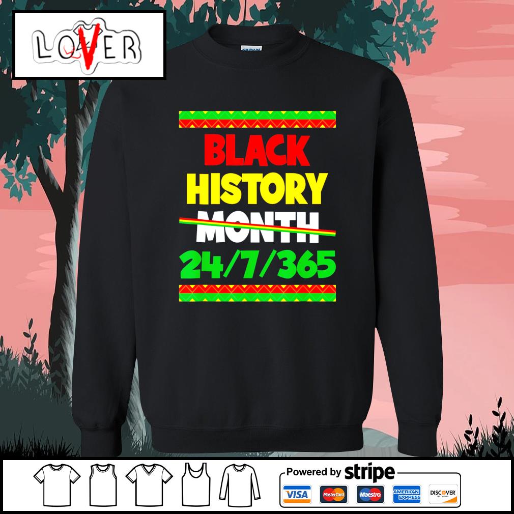 Black History Month 24 7 365 African American Shirt Hoodie Sweater Long Sleeve And Tank Top